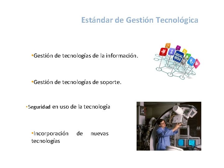 Estándar de Gestión Tecnológica • Gestión de tecnologías de la información. • Gestión de