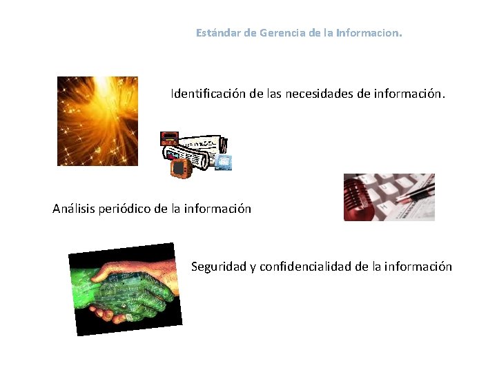 Estándar de Gerencia de la Informacion. • Identificación de las necesidades de información. •