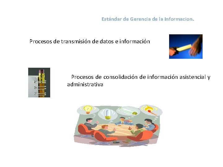 Estándar de Gerencia de la Informacion. • Procesos de transmisión de datos e información