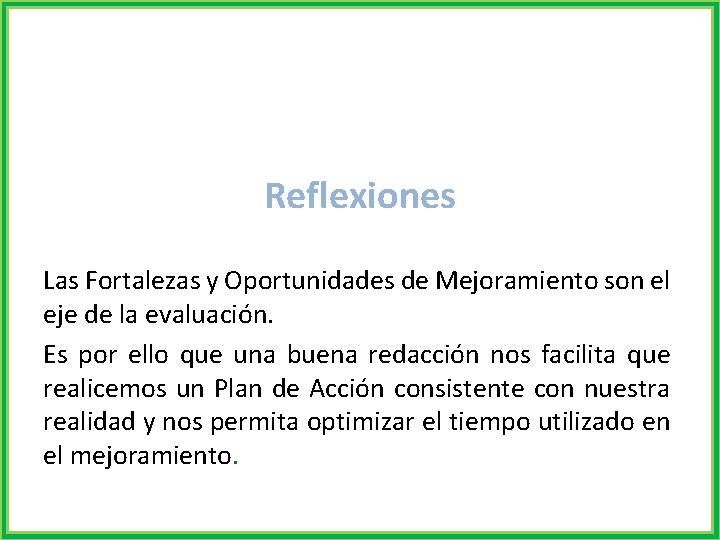  Reflexiones Las Fortalezas y Oportunidades de Mejoramiento son el eje de la evaluación.