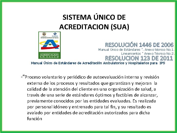 SISTEMA ÚNICO DE ACREDITACION (SUA) RESOLUCIÓN 1446 DE 2006 Manual Único de Estándares ”.
