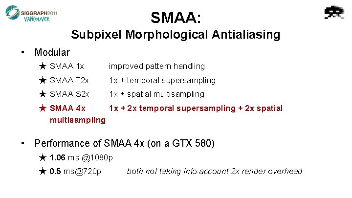 SMAA: Subpixel Morphological Antialiasing • Modular ★ SMAA 1 x improved pattern handling ★