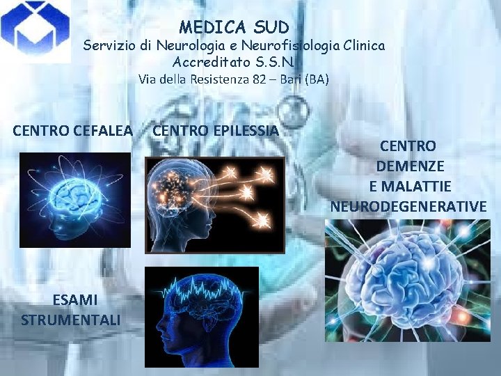 MEDICA SUD Servizio di Neurologia e Neurofisiologia Clinica Accreditato S. S. N. Via della