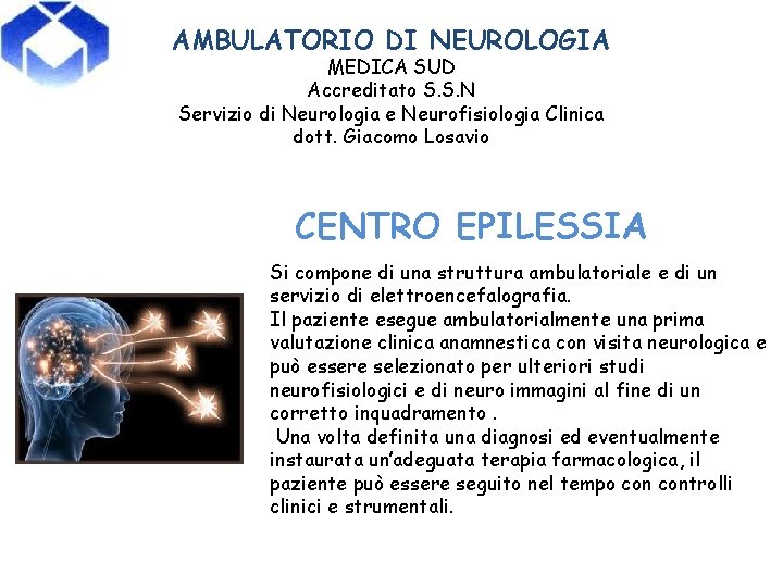 AMBULATORIO DI NEUROLOGIA MEDICA SUD Accreditato S. S. N Servizio di Neurologia e Neurofisiologia