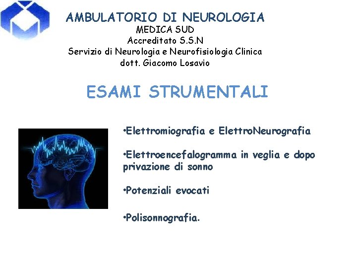 AMBULATORIO DI NEUROLOGIA MEDICA SUD Accreditato S. S. N Servizio di Neurologia e Neurofisiologia