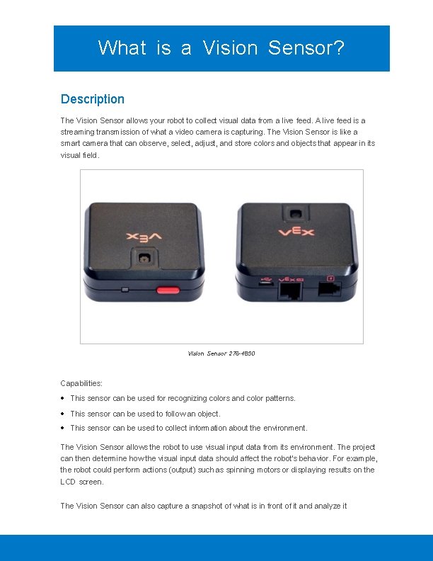 What is a Vision Sensor? Description The Vision Sensor allows your robot to collect