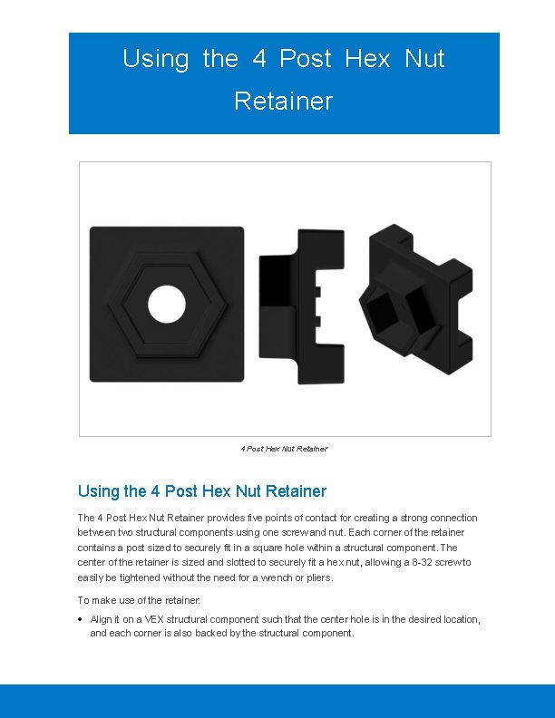 Using the 4 Post Hex Nut Retainer The 4 Post Hex Nut Retainer provides