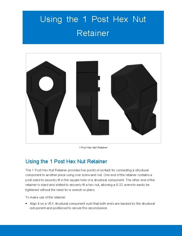 Using the 1 Post Hex Nut Retainer The 1 Post Hex Nut Retainer provides