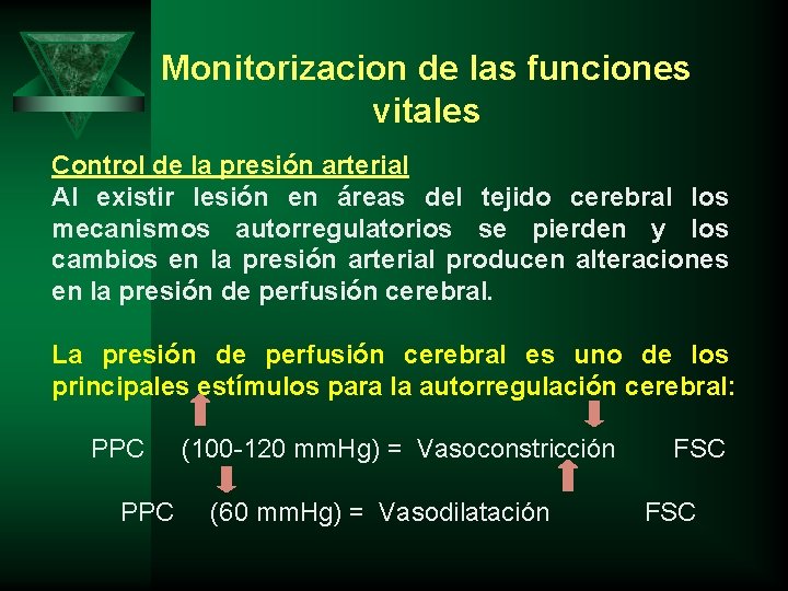Monitorizacion de las funciones vitales Control de la presión arterial Al existir lesión en