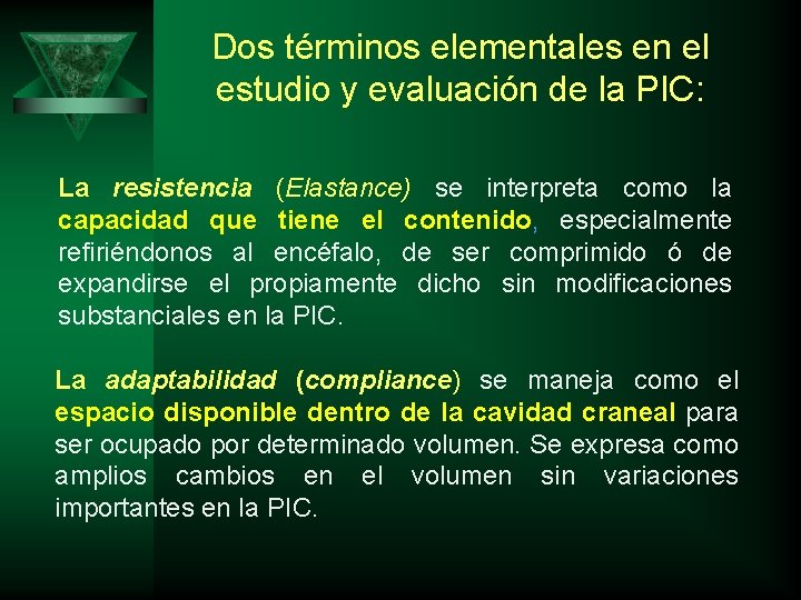 Dos términos elementales en el estudio y evaluación de la PIC: La resistencia (Elastance)