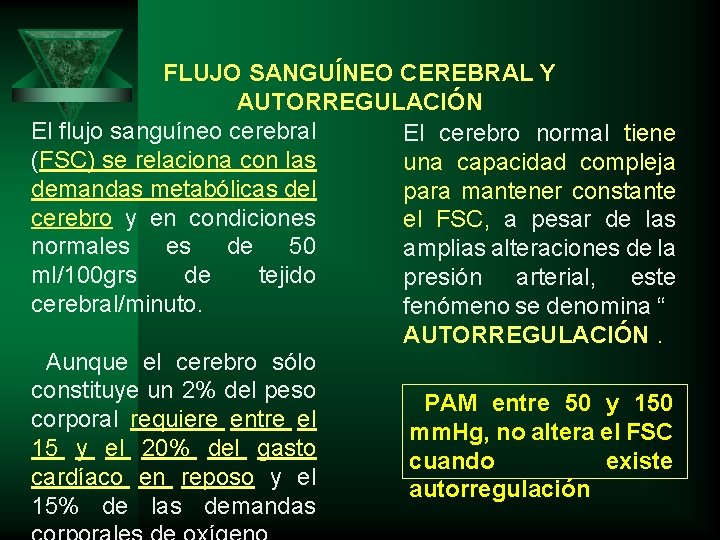 FLUJO SANGUÍNEO CEREBRAL Y AUTORREGULACIÓN El flujo sanguíneo cerebral El cerebro normal tiene (FSC)