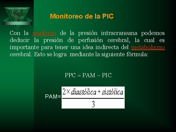 Monitoreo de la PIC Con la medición de la presión intracraneana podemos deducir la