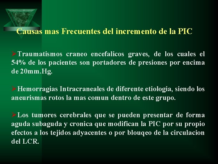 Causas mas Frecuentes del incremento de la PIC ØTraumatismos craneo encefalicos graves, de los