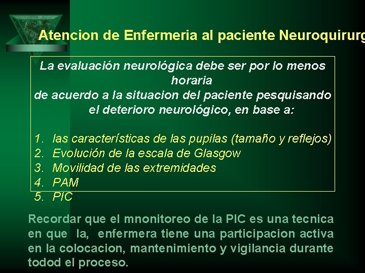 Atencion de Enfermeria al paciente Neuroquirurg La evaluación neurológica debe ser por lo menos