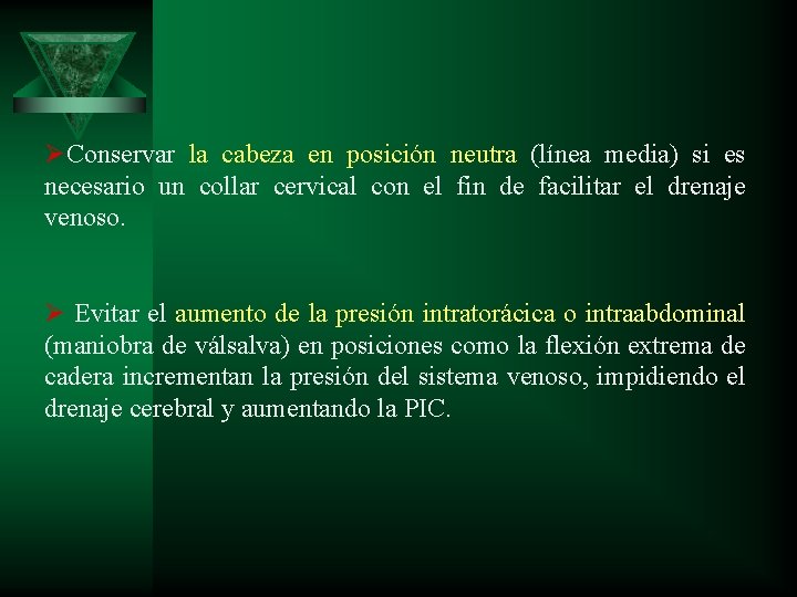 ØConservar la cabeza en posición neutra (línea media) si es necesario un collar cervical