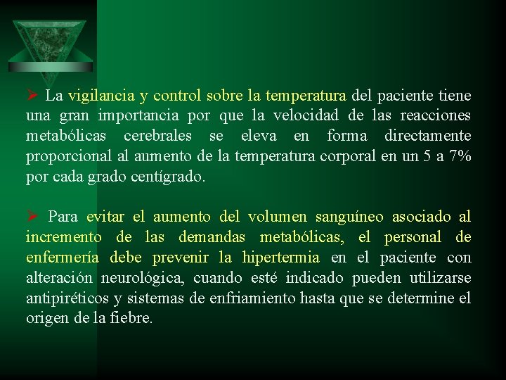 Ø La vigilancia y control sobre la temperatura del paciente tiene una gran importancia