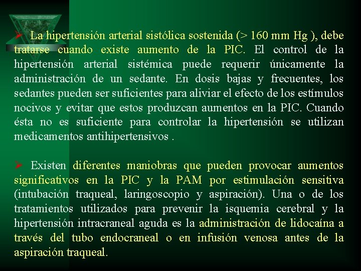 Ø La hipertensión arterial sistólica sostenida (> 160 mm Hg ), debe tratarse cuando