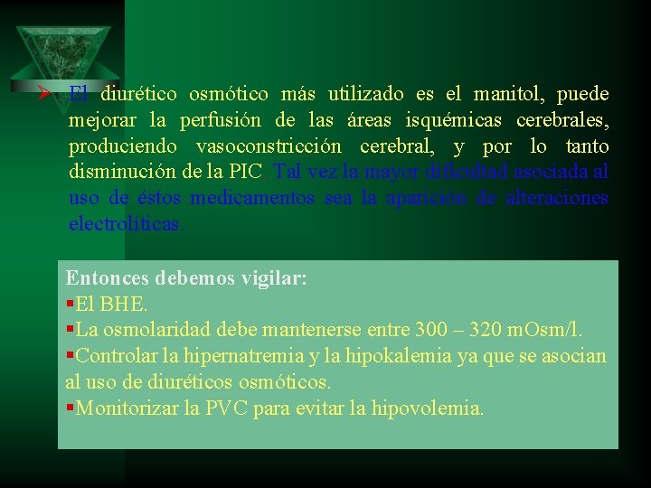 Ø El diurético osmótico más utilizado es el manitol, puede mejorar la perfusión de