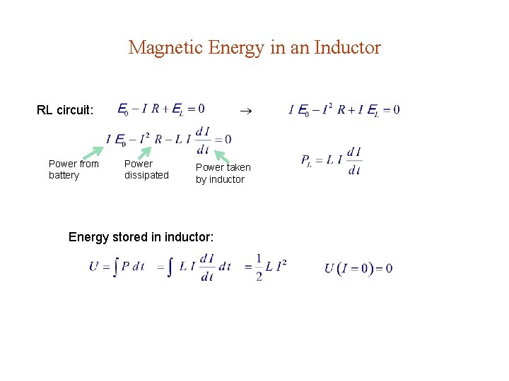 Magnetic Energy in an Inductor RL circuit: Power from battery Power dissipated Power taken