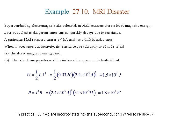 Example 27. 10. MRI Disaster Superconducting electromagnets like solenoids in MRI scanners store a