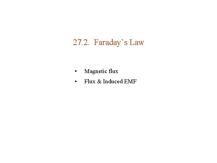 27. 2. Faraday’s Law • Magnetic flux • Flux & Induced EMF 