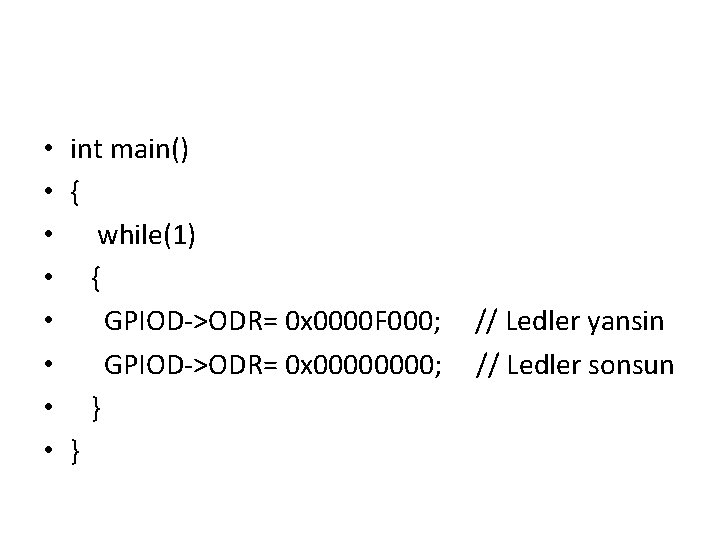  • int main() • { • while(1) • { • GPIOD->ODR= 0 x