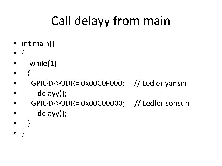 Call delayy from main • int main() • { • while(1) • { •