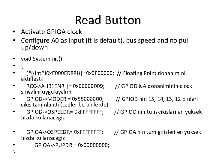 Read Button • Activate GPIOA clock • Configure A 0 as input (it is