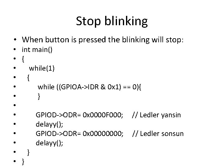 Stop blinking • When button is pressed the blinking will stop: • int main()