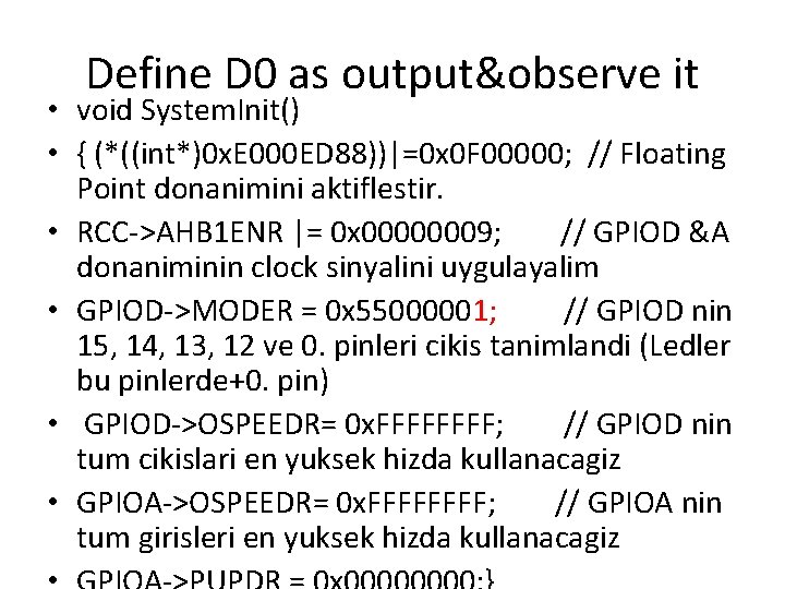 Define D 0 as output&observe it • void System. Init() • { (*((int*)0 x.