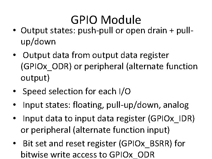 GPIO Module • Output states: push-pull or open drain + pullup/down • Output data