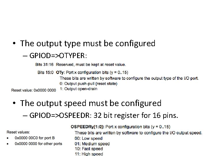  • The output type must be configured – GPIOD=>OTYPER: • The output speed