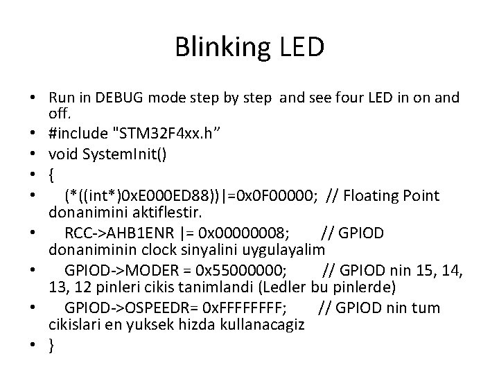 Blinking LED • Run in DEBUG mode step by step and see four LED