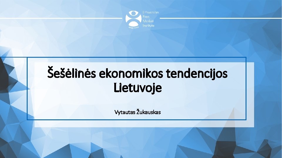 Šešėlinės ekonomikos tendencijos Lietuvoje Vytautas Žukauskas 