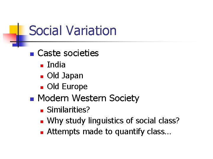 Social Variation n Caste societies n n India Old Japan Old Europe Modern Western