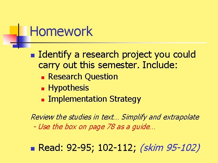 Homework n Identify a research project you could carry out this semester. Include: n