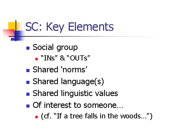 SC: Key Elements n Social group n n n “INs” & “OUTs” Shared ‘norms’