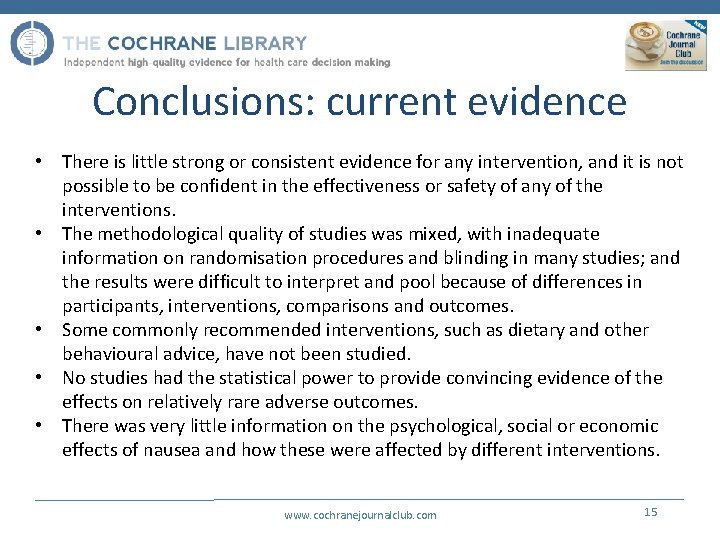 Conclusions: current evidence • There is little strong or consistent evidence for any intervention,