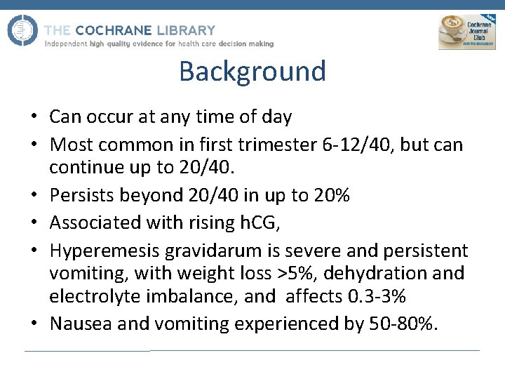 Background • Can occur at any time of day • Most common in first