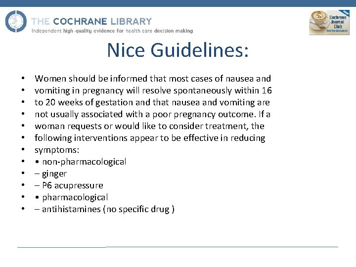 Nice Guidelines: • • • Women should be informed that most cases of nausea