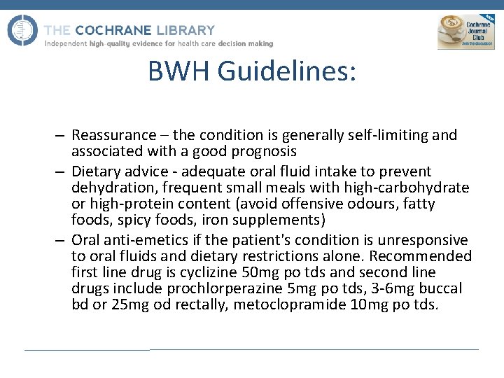 BWH Guidelines: – Reassurance – the condition is generally self-limiting and associated with a