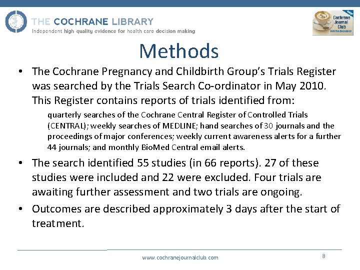 Methods • The Cochrane Pregnancy and Childbirth Group’s Trials Register was searched by the