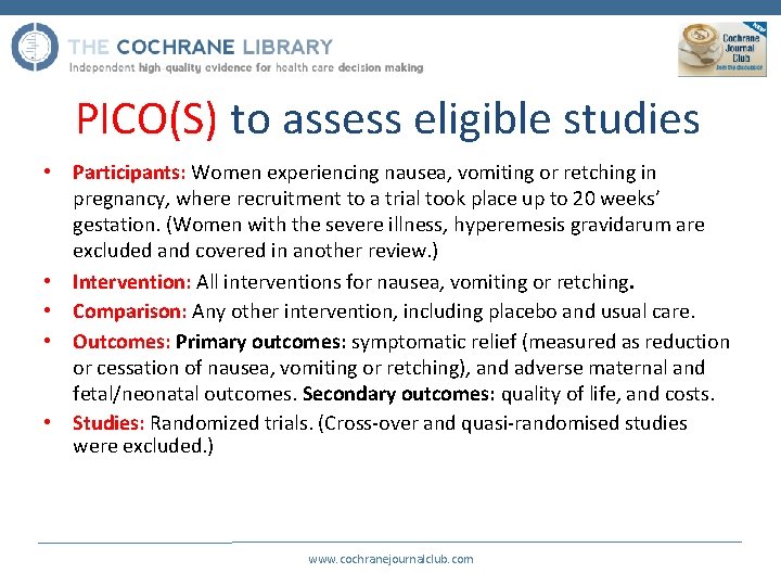 PICO(S) to assess eligible studies • Participants: Women experiencing nausea, vomiting or retching in
