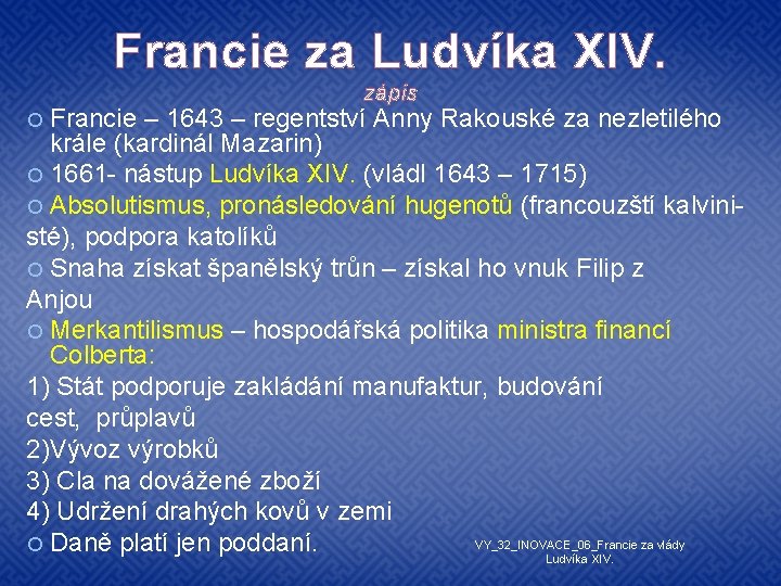 Francie za Ludvíka XIV. Francie zápis – 1643 – regentství Anny Rakouské za nezletilého