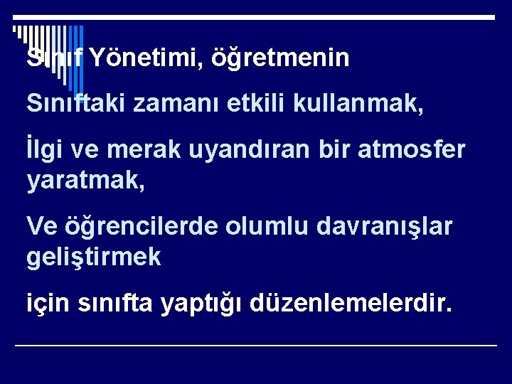 Sınıf Yönetimi, öğretmenin Sınıftaki zamanı etkili kullanmak, İlgi ve merak uyandıran bir atmosfer yaratmak,