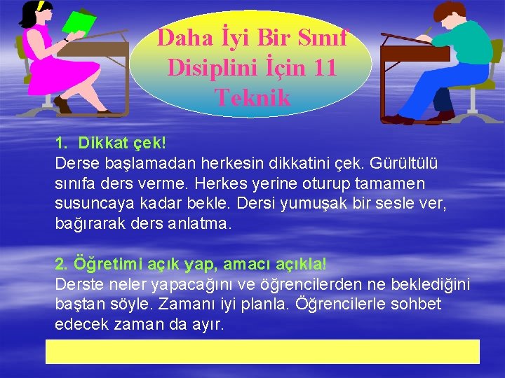 Daha İyi Bir Sınıf Disiplini İçin 11 Teknik 1. Dikkat çek! Derse başlamadan herkesin