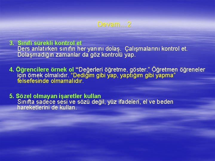 Devam… 2 3. Sınıfı sürekli kontrol et Ders anlatırken sınıfın her yanını dolaş. Çalışmalarını