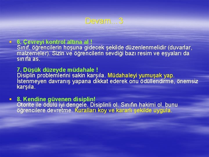 Devam… 3 § 6. Çevreyi kontrol altına al ! Sınıf, öğrencilerin hoşuna gidecek şekilde