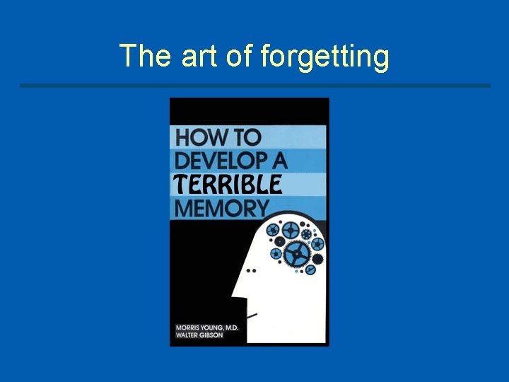 The art of forgetting 
