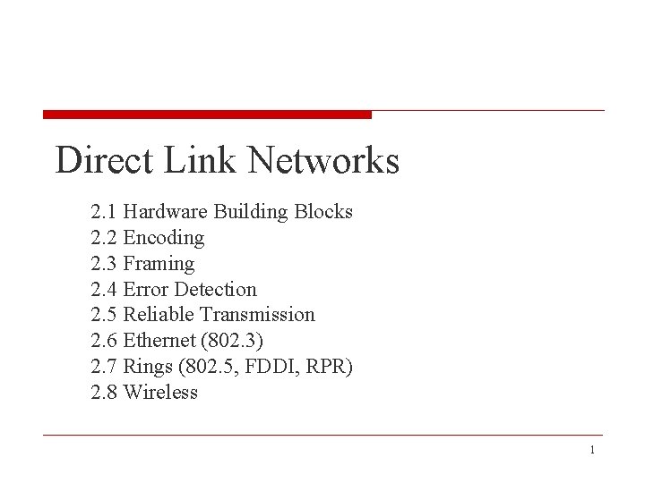 Direct Link Networks 2. 1 Hardware Building Blocks 2. 2 Encoding 2. 3 Framing